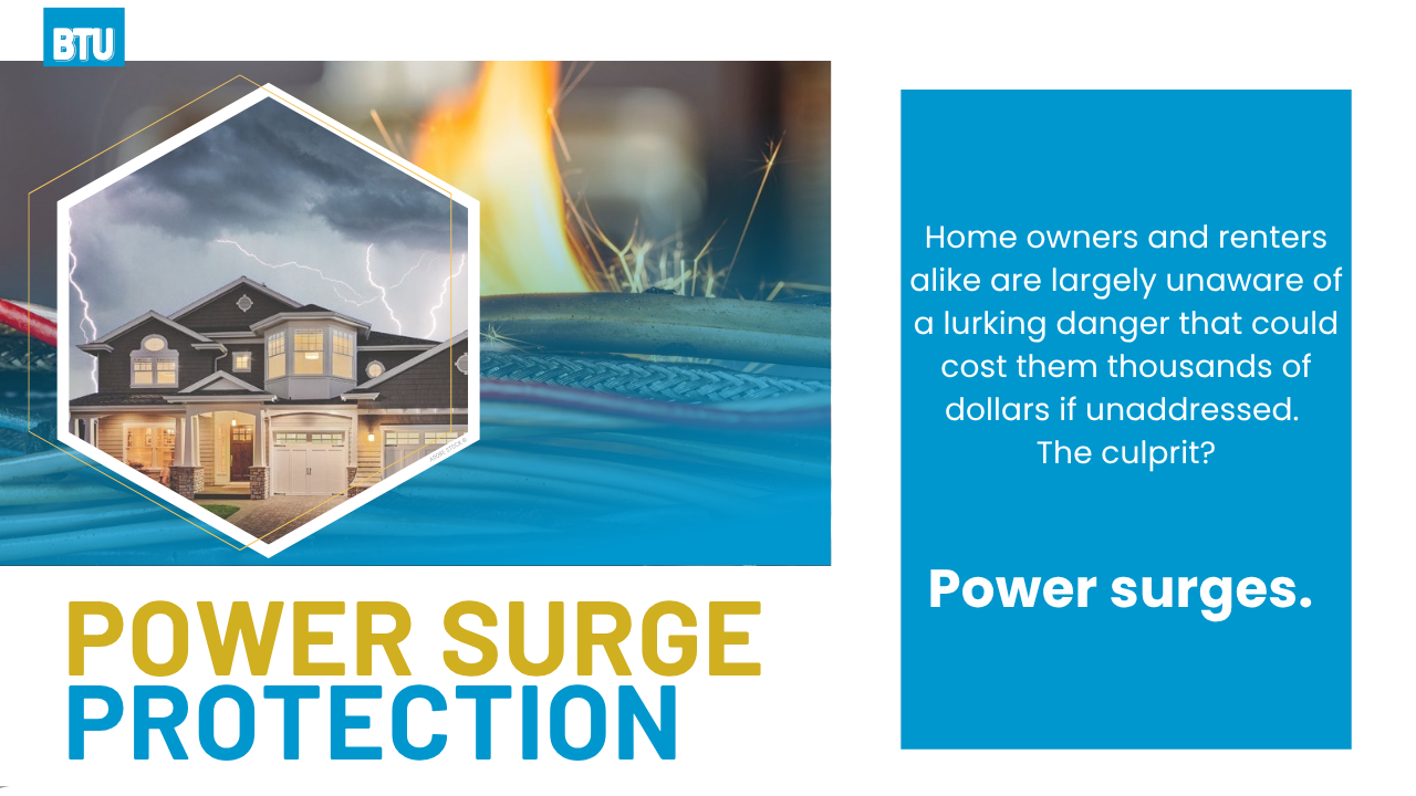 Power Surge Protection: Home owners and renters alike are largely unaware of a lurking danger that could cost them thousands of dollars if left unaddressed. The culprit? Power surges.