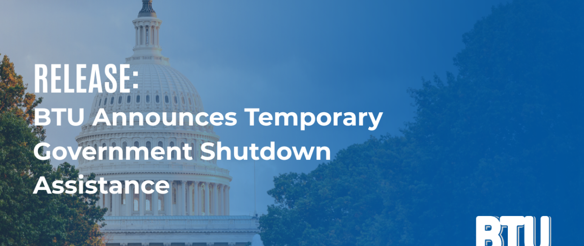 U.S. Capitol Building with text overlay reading: Release: BTU Announces Temporary Government Shutdown Assistance